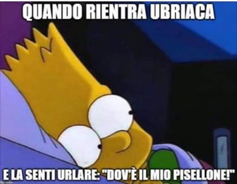 Quando rientra a casa e la senti urlare dov' è il mio pisellone