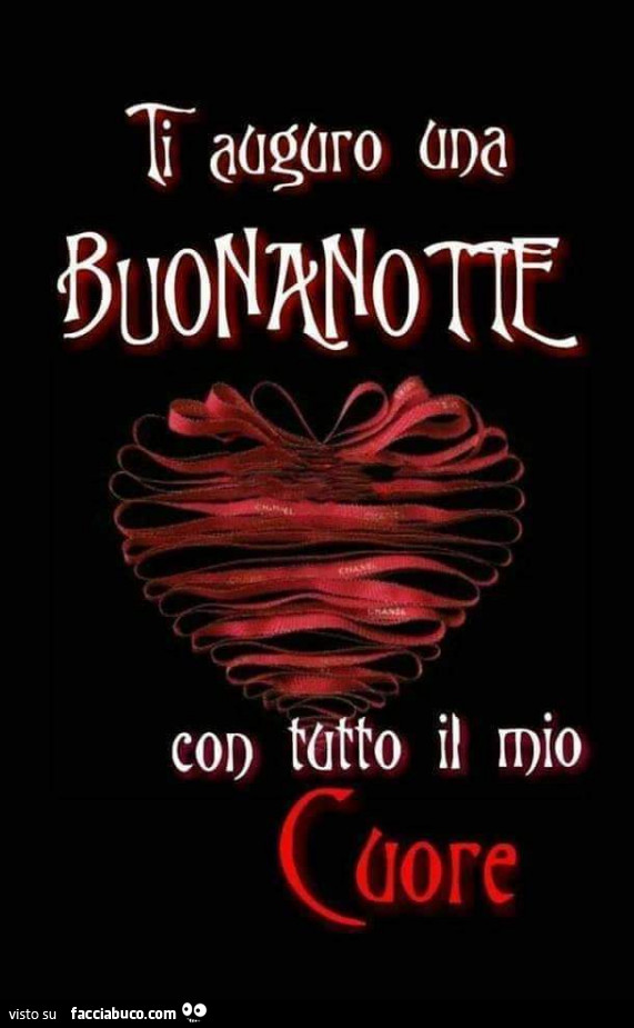 Ti auguro una buonanotte con tutto il mio cuore