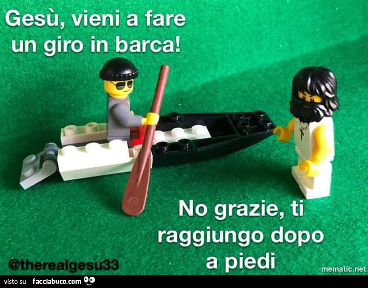 Gesù, vieni a fare un giro in barca! No grazie, ti raggiungo dopo a piedi