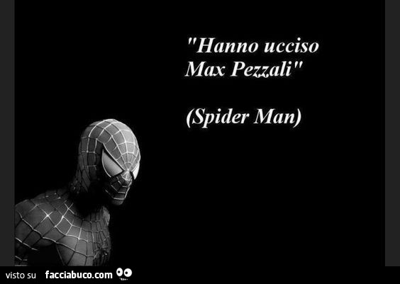 Hanno ucciso Max Pezzali. Spider man
