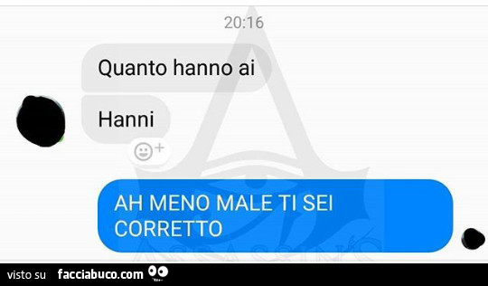 Quanto hanno ai. Hanni. Ah meno male ti sei corretto