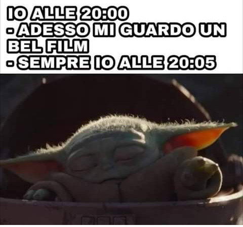 Io alle 20 00 adesso mi guardo un bel film sempre io alle 20 05