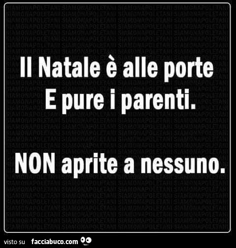 Il natale è alle porte e pure i parenti. Non aprite a nessuno