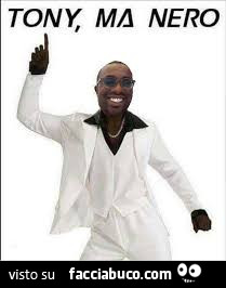 Tony, ma nero