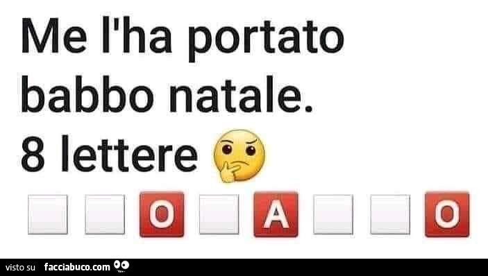 Me l'ha portato babbo natale. 8 lettere