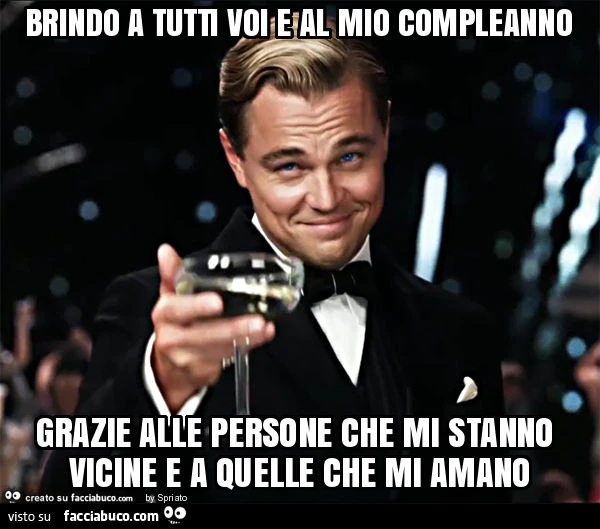 Brindo a tutti voi e al mio compleanno grazie alle persone che mi stanno vicine e a quelle che mi amano