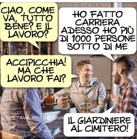 Ciao come va tutto bene e il lavoro ho fatto carriera