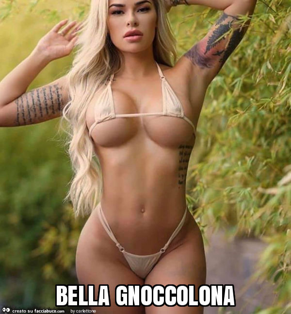 Bella gnoccolona