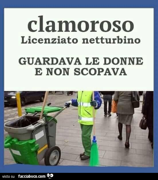 Clamoroso licenziato netturbino guardava le donne e non scopava