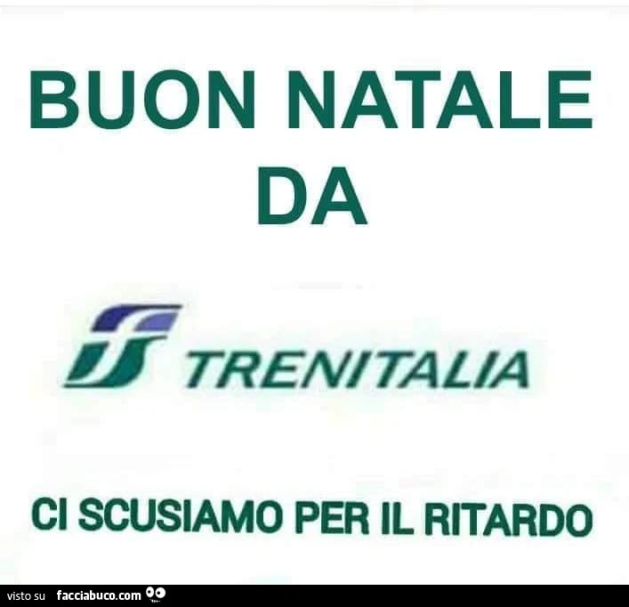 Buon natale da trenitalia. Ci scusiamo per il ritardo