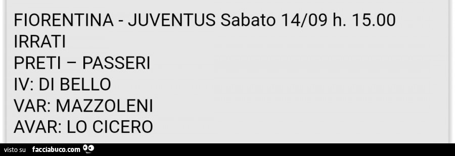 Fiorentina juventus sabato 14/09 h. 15.00 irrati preti passeri iv: di bello var: mazzoleni avar: lo cicero