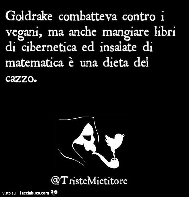 Goldrake combatteva contro i vegani, ma anche mangiare libri di cibernetica ed insalate di matematica è una dieta del cazzo