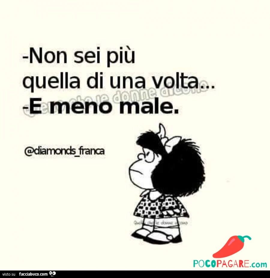 Non sei più quella di una volta&hellip; e meno male