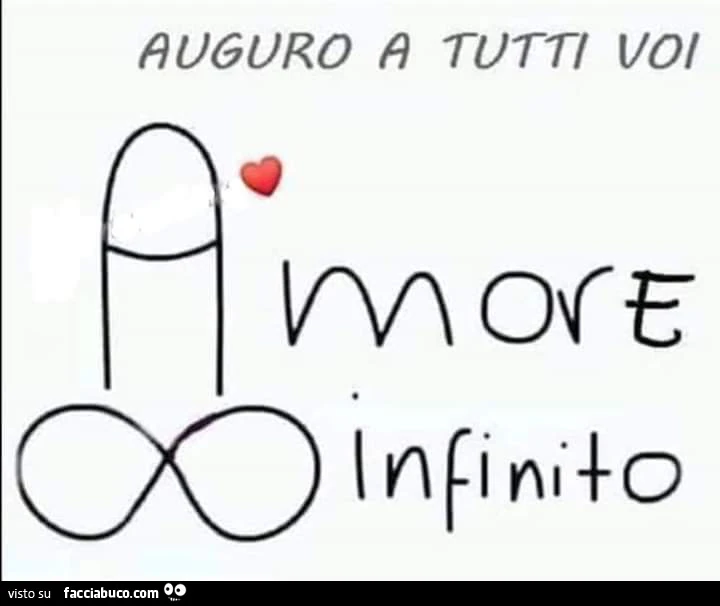 Auguro a tutti voi amore infinito