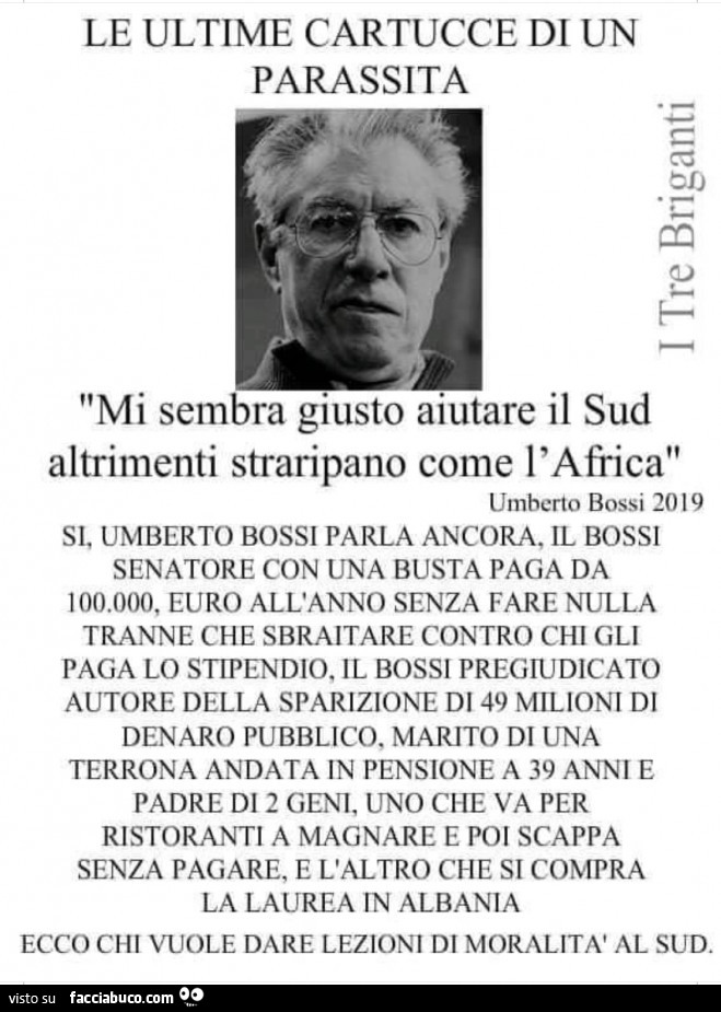 Le ultime cartucce di un parassita. Mi sembra giusto aiutare il sud altrimenti straripano come l'africa