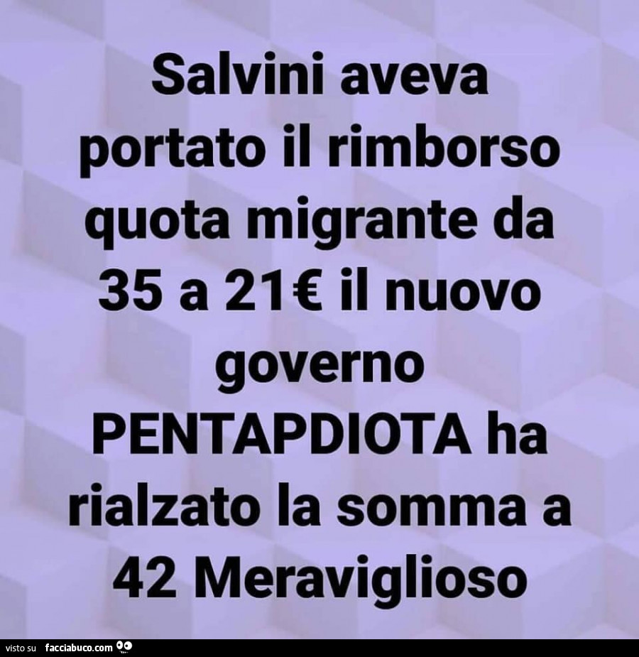 Salvini aveva portato il rimborso quota migrante da 35 a 21€ il nuovo governo pentapdiota ha rialzato la somma a 42 meraviglioso