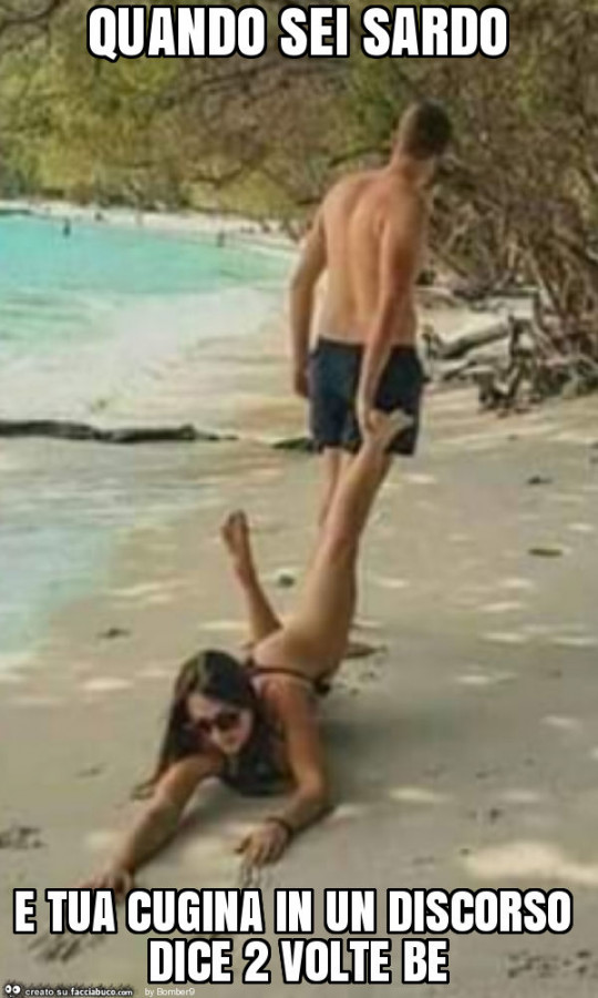 Quando sei sardo e tua cugina in un discorso dice 2 volte be