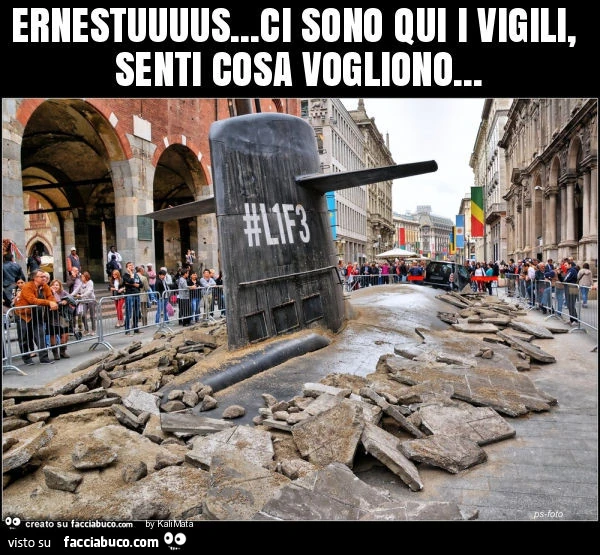 Ernestuuuus&hellip; ci sono qui i vigili, senti cosa vogliono