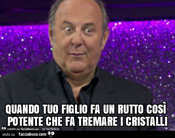 Quando tuo figlio fa un rutto così potente che fa tremare i cristalli