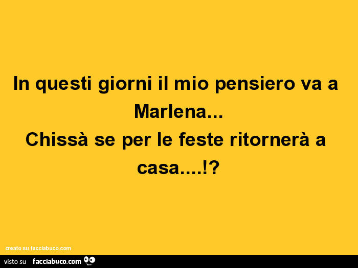 In questi giorni il mio pensiero va a marlena… chissà se per le feste ritornerà a casa!?