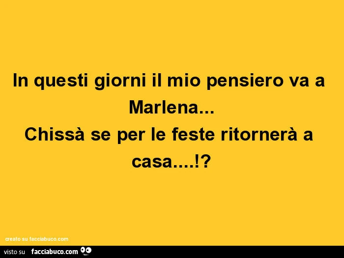 In questi giorni il mio pensiero va a marlena… chissà se per le feste ritornerà a casa!?