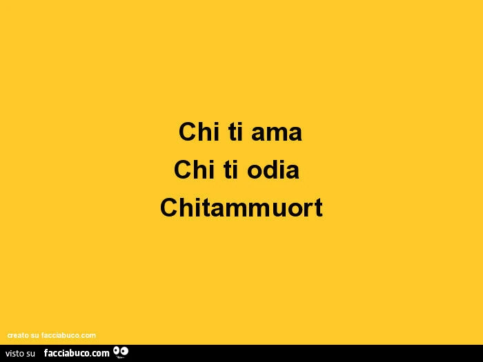 Chi ti ama chi ti odia chitammuort