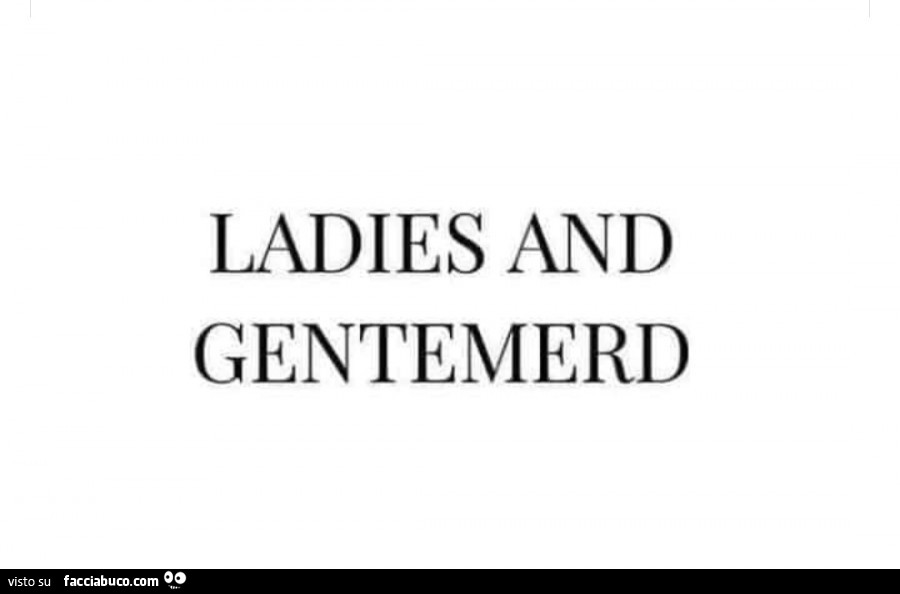 Ladies and gentemerd