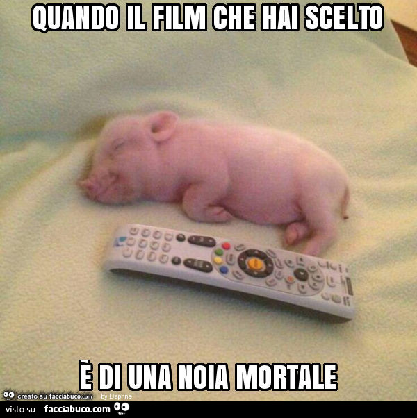 Quando il film che hai scelto è di una noia mortale