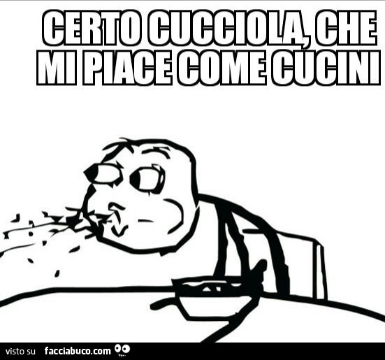 Certo cucciola che mi piace come cucini