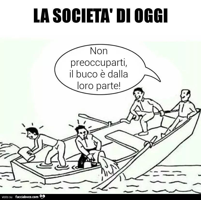 La società di oggi. Non preoccuparti, il buco è dalla loro parte