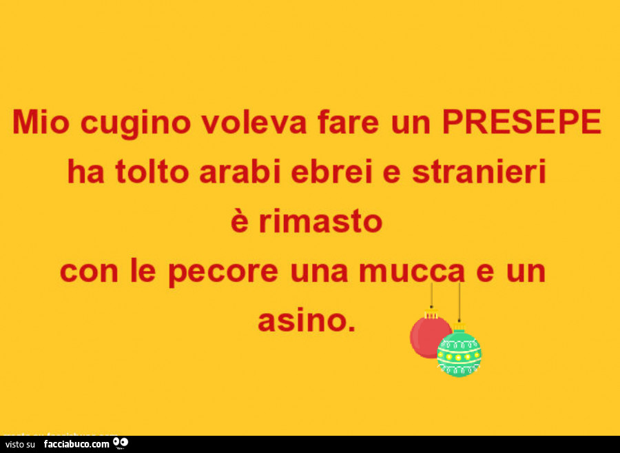 Mio cugino voleva fare un presepe ha tolto arabi ebrei e stranieri è rimasto con le pecore una mucca e un asino