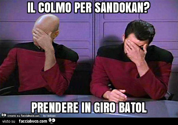 Il colmo per sandokan? Prendere in giro batol