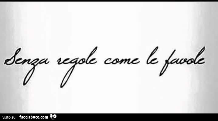 Senza regole come le favole