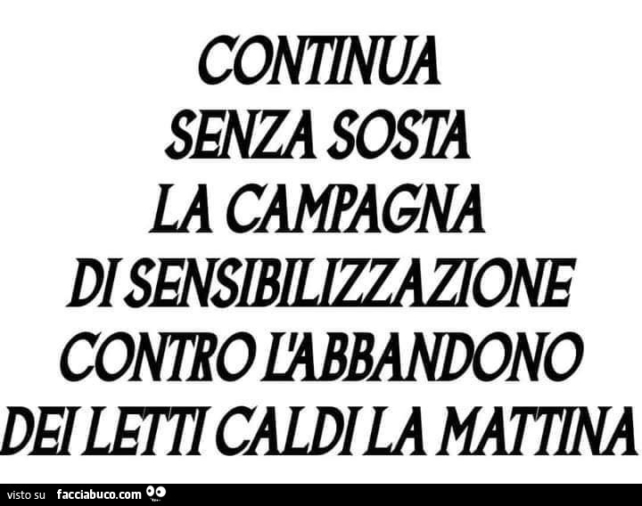 Continua senza sosta la campagna di sensibilizzazione contro l'abbandono dei letti caldi la mattina