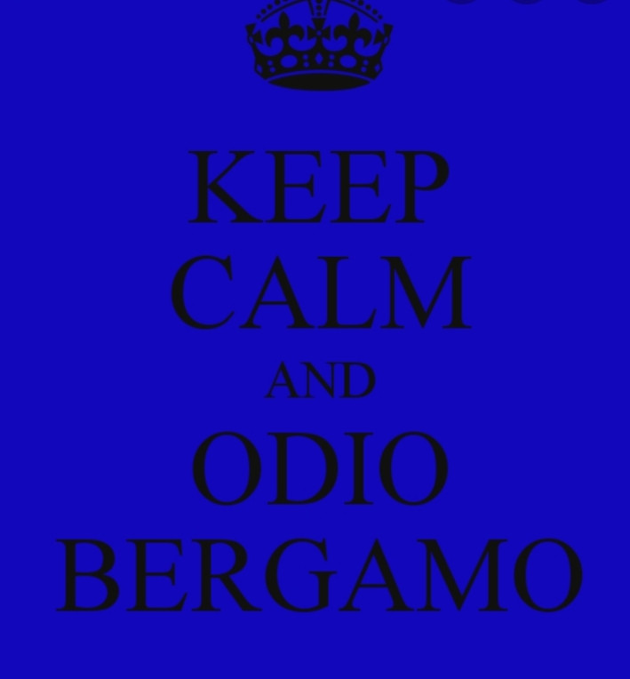 Keep Calm and odio bergamo