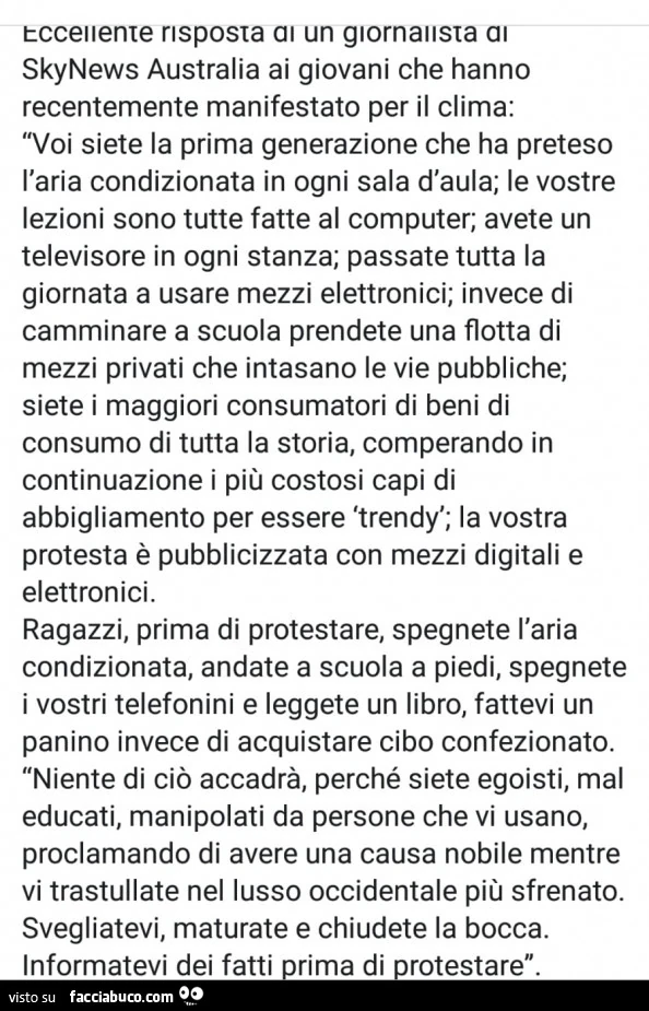 Eccellente risposta di un giornalista di skynews australia ai giovani che hanno recentemente manifestato per il clima: voi siete la prima generazione che ha preteso l'aria condizionata in ogni sala d'aula; le vostre lezioni sono tutte fatte al c
