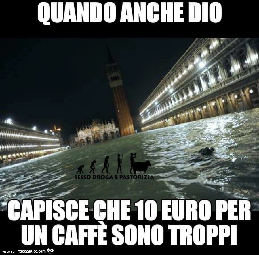 Quando anche dio capisce che 10 euro per un caffè sono troppi