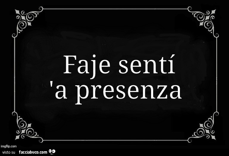 Faje senti 'a presenza