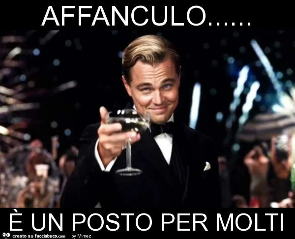 Affanculo&hellip; è un posto per molti